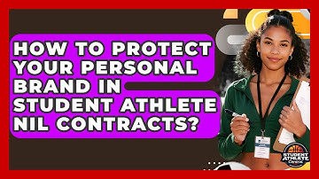 How To Protect Your Personal Brand In Student Athlete NIL Contracts? - Student Athlete Central