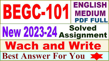 BEGC 101 solved assignment 2023-24 in English / begc 101 solved assignment 2024 / begc 101 2024