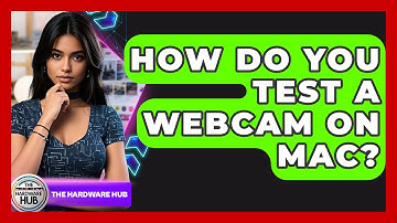 How Do You Test A Webcam On Mac? - The Hardware Hub