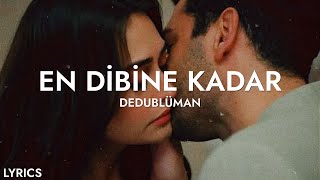 Dedublüman - En Dibine Kadar (Sözleri) Resimi