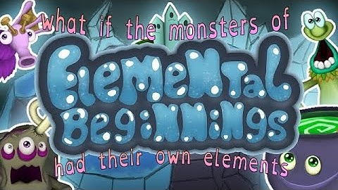 what if the monsters of elemental beginnings had their own elements @slimermsm