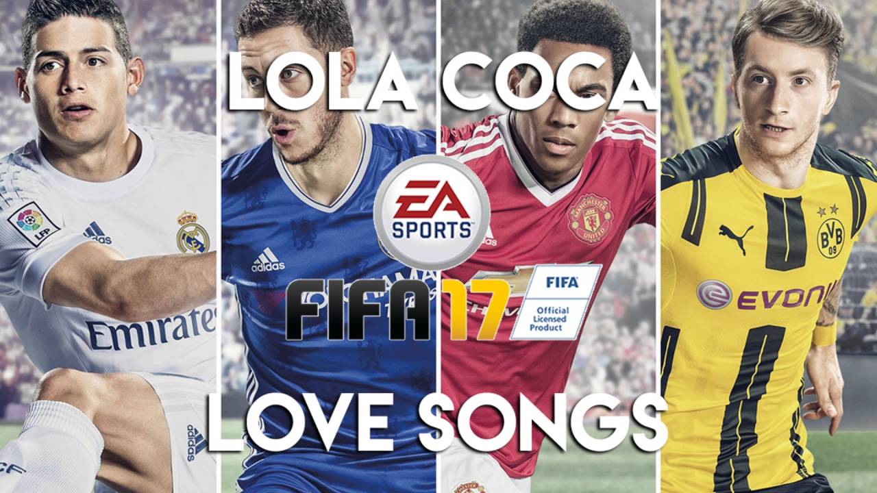 Lola Coca Love Songs (FIFA 17 Soundtrack) YouTube Lola Coca Love Songs (FIFA 17 Soundtrack) YouTube