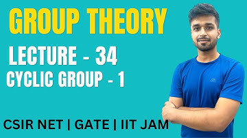 Lecture 34 | Cyclic Group - 1 | Group theory | IIT JAM | CSIR NET | GATE | Vivek maths