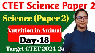 CTET Science Paper 2 | CTET July 2024 Science | Nutrition in Animals | Science CTET | CTET 2024 |