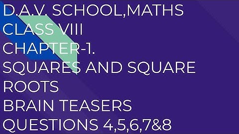 D.A.V. Math|Class VIII|Ch-1 Squares And Square Roots| BRAIN TEASERS| QUESTIONS 4,5,6,7,&8