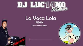 DJ Luc14no Antileo - LA VACA LOLA REMIX (Perreo Cumbiero)