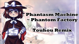 Phantasm Machine ~ Phantom Factory | Touhou Remix