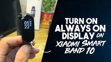 How to Turn On Always On Display on Xiaomi Smart Band 10 (Step-by-Step Guide)