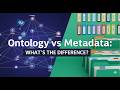 Ontology vs Metadata: What’s the Difference? [TalkIT Global 184, En-core]