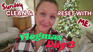 SUNDAY RESET CLEAN WITH ME | VLOGMAS 2023 DAY 3