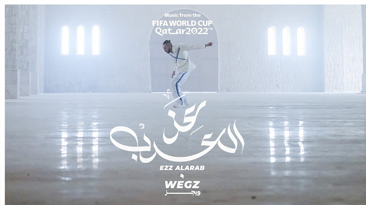 Ezz Al Arab  - Wegz (Music from FIFA World Cup Qatar 2022)