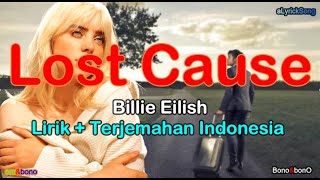 LOST CAUSE  -  Billie Eilish  ( Lirik + Terjemahan Indonesia )