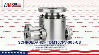 SCHROEDAHL TDM107FV-005-CS COMPLETE THREE-WAY SCHROEDHAL VALVE