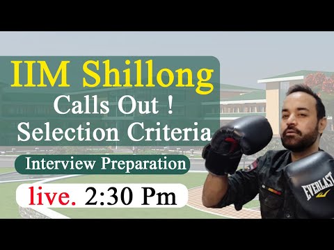 IIM Shillong Calls Out ! Selection Criteria | Interview Preparation