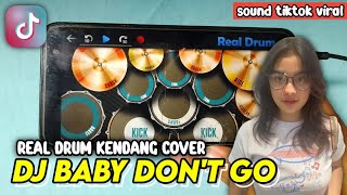 DJ BABY DON'T GO X TUMMERIYU | SOUND TIKTOK VIRAL ‼️- REAL DRUM KENDANG COVER