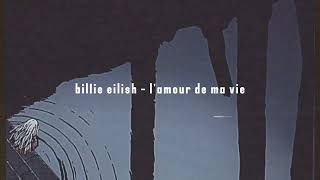 L'amour de ma vie - Billie Eilish (slowed, reverb)