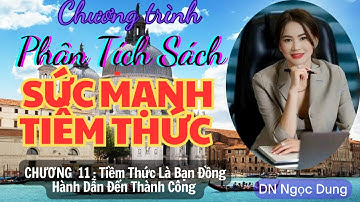 PHÂN TÍCH SÁCH “SỨC MẠNH TIỀM THỨC “ Chương 11: Tiềm Thức Là Bạn Đồng Hành Dẫn Đến Thành Công
