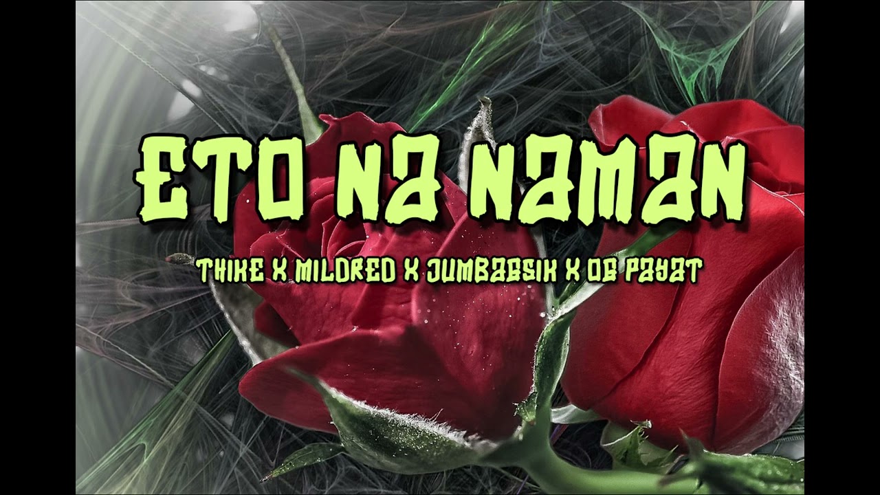 ETO NA NAMAN - Thike x Mildred x Jumbagsik x OG Payat