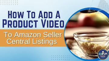 How to Add a Product Video to Amazon Seller Central Listing