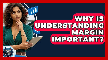 Why Is Understanding Margin Important? - Stock and Options Playbook