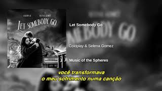 Coldplay & Selena Gomez - Let Somebody Go (Legendado PT-BR)