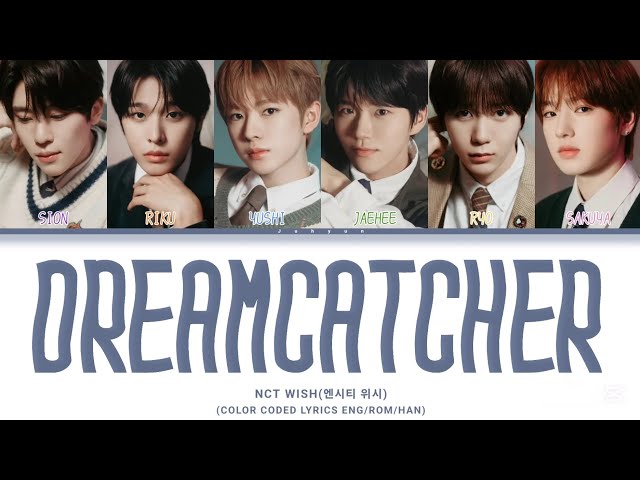 NCT WISH(엔시티 위시)-'Dreamcatcher'(COLOR CODED LYRICS ENG/ROM