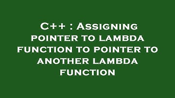 C++ : Assigning pointer to lambda function to pointer to another lambda function