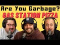 Are you garbage comedy podcast gas station pizza w paul virzi