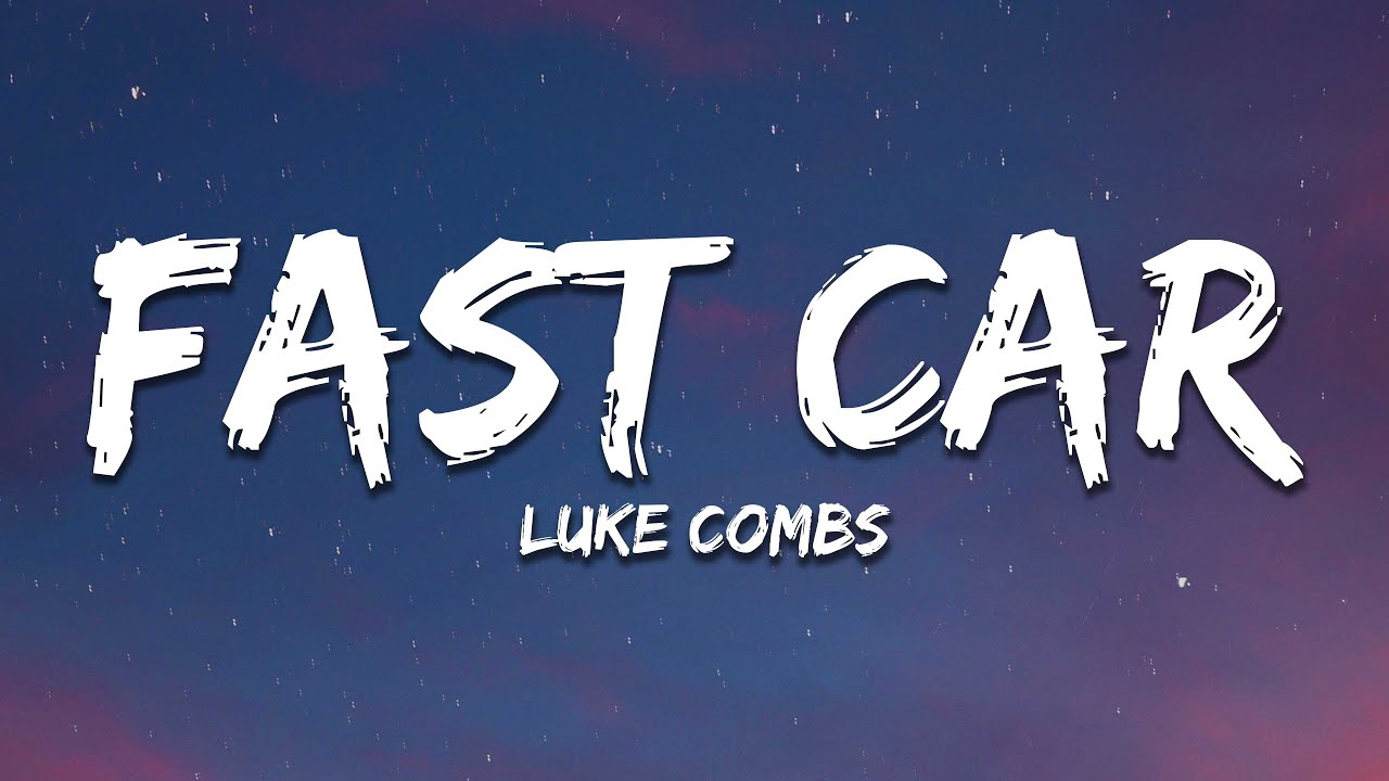 Luke Combs Fast Car Lyrics YouTube Music Luke Combs Fast Car Lyrics YouTube Music
