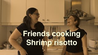 Friends cooking: Sustainable shrimp risotto