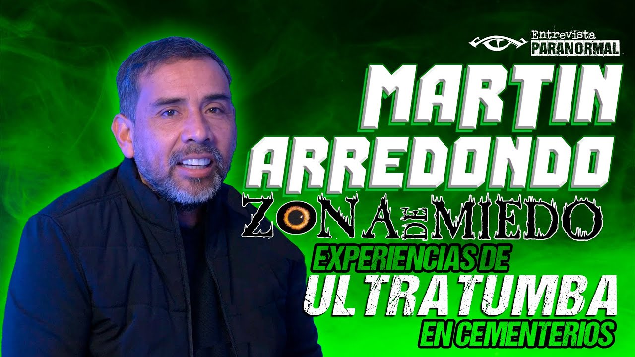 MARTÍN ARREDONDO nos cuenta sus EXPERIENCIAS de ULTRATUMBA en CEMENTERIOS con 