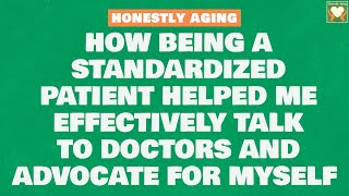 How Being a Standardized Patient Helped Me Effectively Talk to Doctors and Advocate for Myself