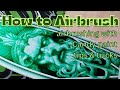 How to airbrush tips and tricks 