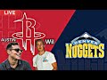 LIVE Houston Rockets VS Denver Nuggets With Wil/Austin