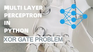 Multilayer Perceptron in Python  |  XOR Gate Problem | Deep Learning | Machine Learning