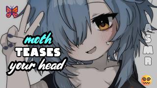 【ASMR】Moth Teases Your Head  🩵