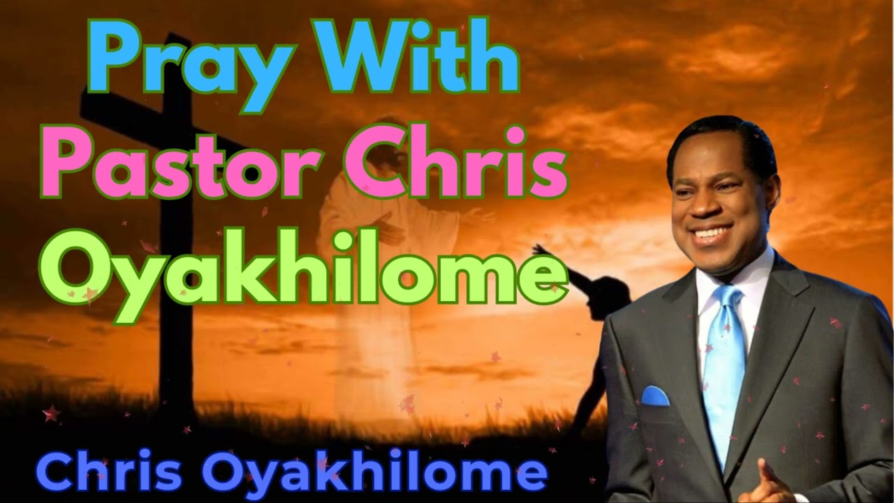 Pray With Pastor Chris Oyakhilome – CHRIS OYAKHILOME