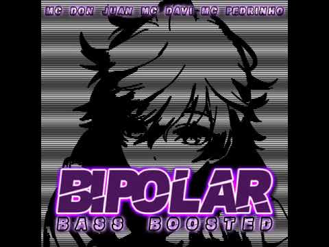 MC Don Juan, MC Davi & MC Pedrinho – Bipolar (slowed + Bass Boosted)