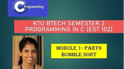 Bubble sort pseudocode # KTU BTECH SEMESTER 2 Programming in C ( EST 102 ) # Module 1 - Part 9