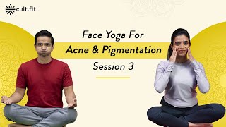 Face Yoga For Acne & Pigmentation  Session 03 | Face Yoga | Face Yoga Exercises | Cult Fit