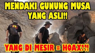 MENDAKI GUNUNG MUSA YANG ASLI DI SAUDI ARABIA!! BERDASARKAN KITAB BIBLE DAN TAURAT