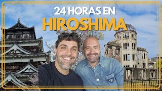 24 HORAS EN HIROSHIMA. Te contamos cómo aprovechar al 100 tu día.