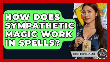 How Does Sympathetic Magic Work In Spells? - Occult Origins Explained