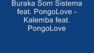 Buraka Som Sistema feat. PongoLove - Kalemba feat. PongoLove