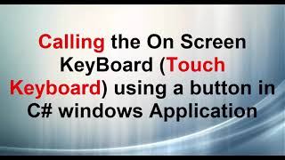 Calling the On Screen Keyboard (Touch Keyboard) using a button in C# windows application