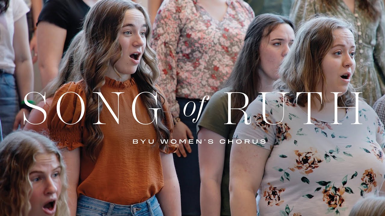 An Inspiring "Song of Ruth" by BYU Women's Chorus An Inspiring "Song of Ruth" by BYU Women's Chorus