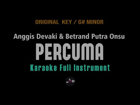 PERCUMA - ANGGIS DEVAKI FT BETRAND PUTRA ONSU (KARAOKE FULL MUSIK ORIGINAL KEY)
