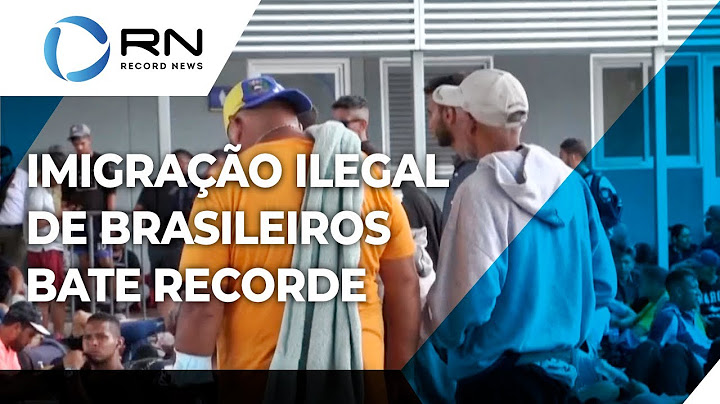 Imigração ilegal de brasileiros bate recorde