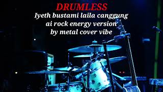 Download Lagu IYETH BUSTAMI LAILA CANGGUNG | ROCK VERSION BY METAL COVER VIBE - DRUMLESS  MP3