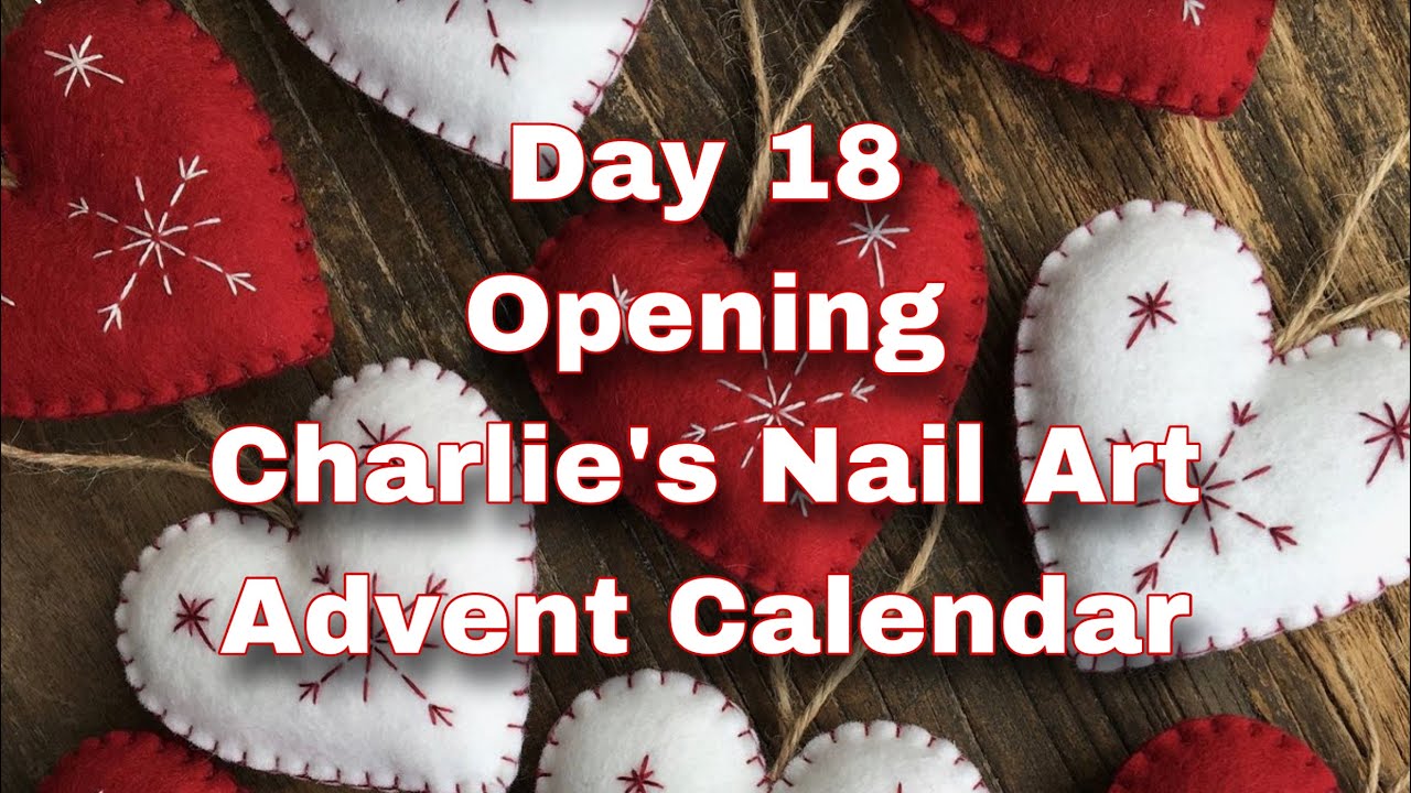 DAY 18 OPENING CHARLIE’S NAIL ART ADVENT CALENDAR